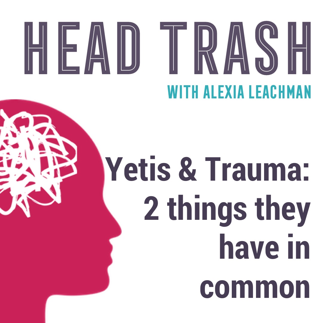 Yetis & Trauma:  2 things they  have in common