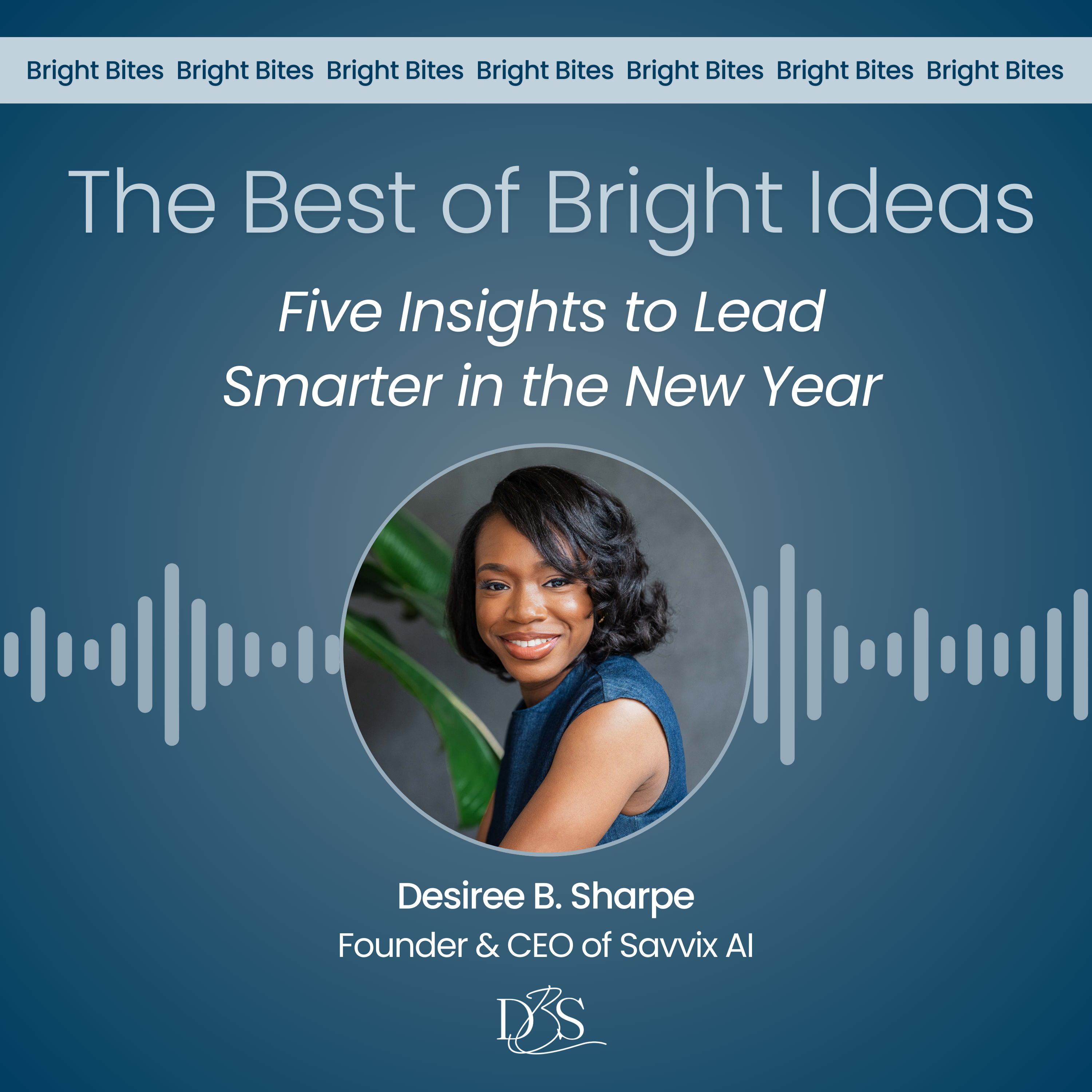 Episode 16.5: The Best of Bright Ideas: Five Insights to Lead Smarter in the New Year