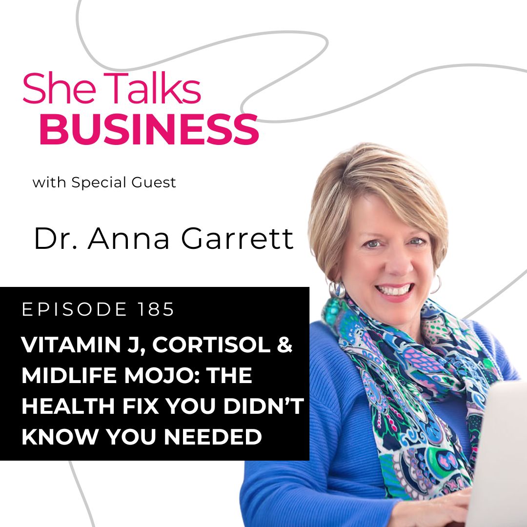 Ep. 185 - Vitamin J, Cortisol & Midlife Mojo: The Health Fix You Didn’t Know You Needed with Dr. Anna Garrett