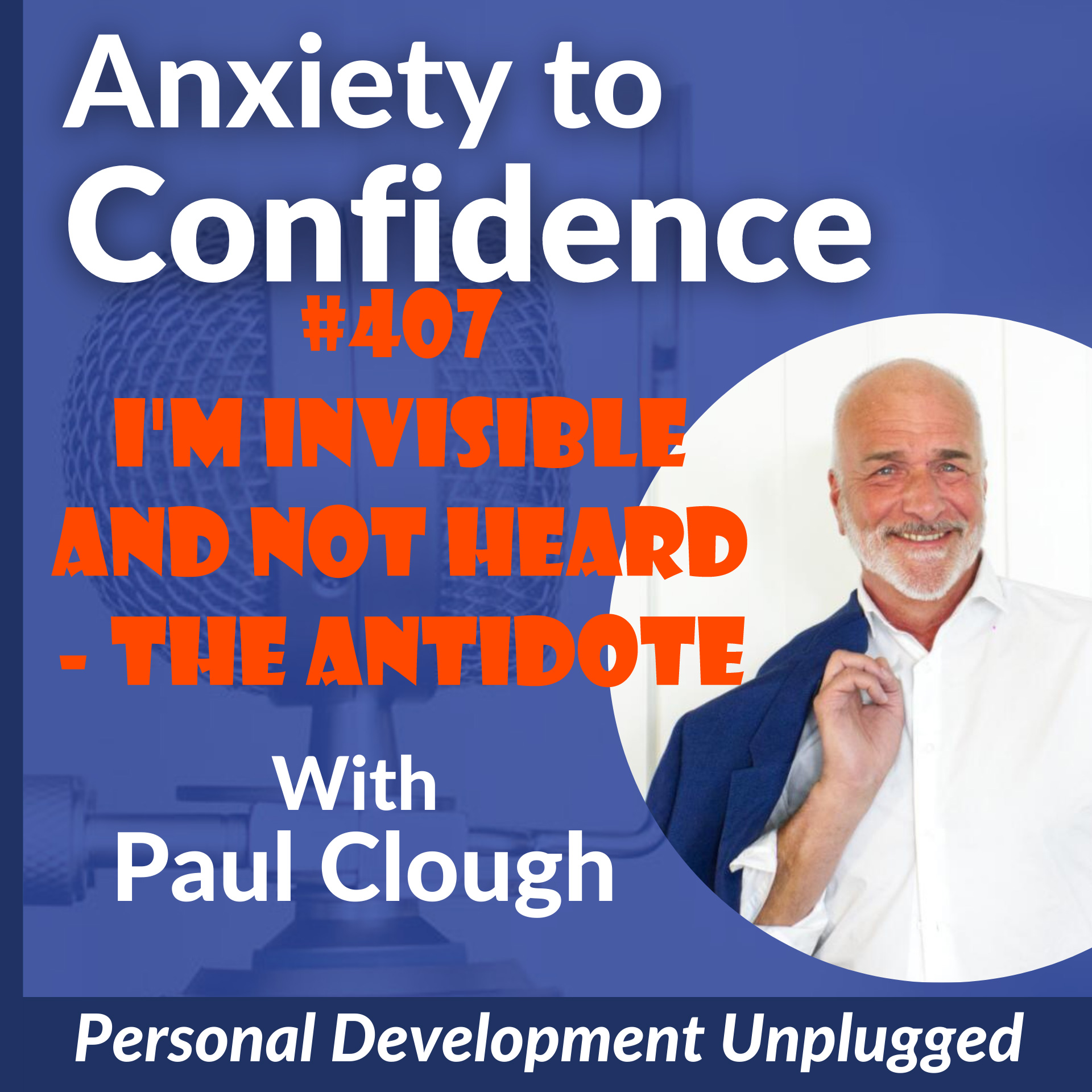 #407 I'm Invisible and Not Heard - The Antidote