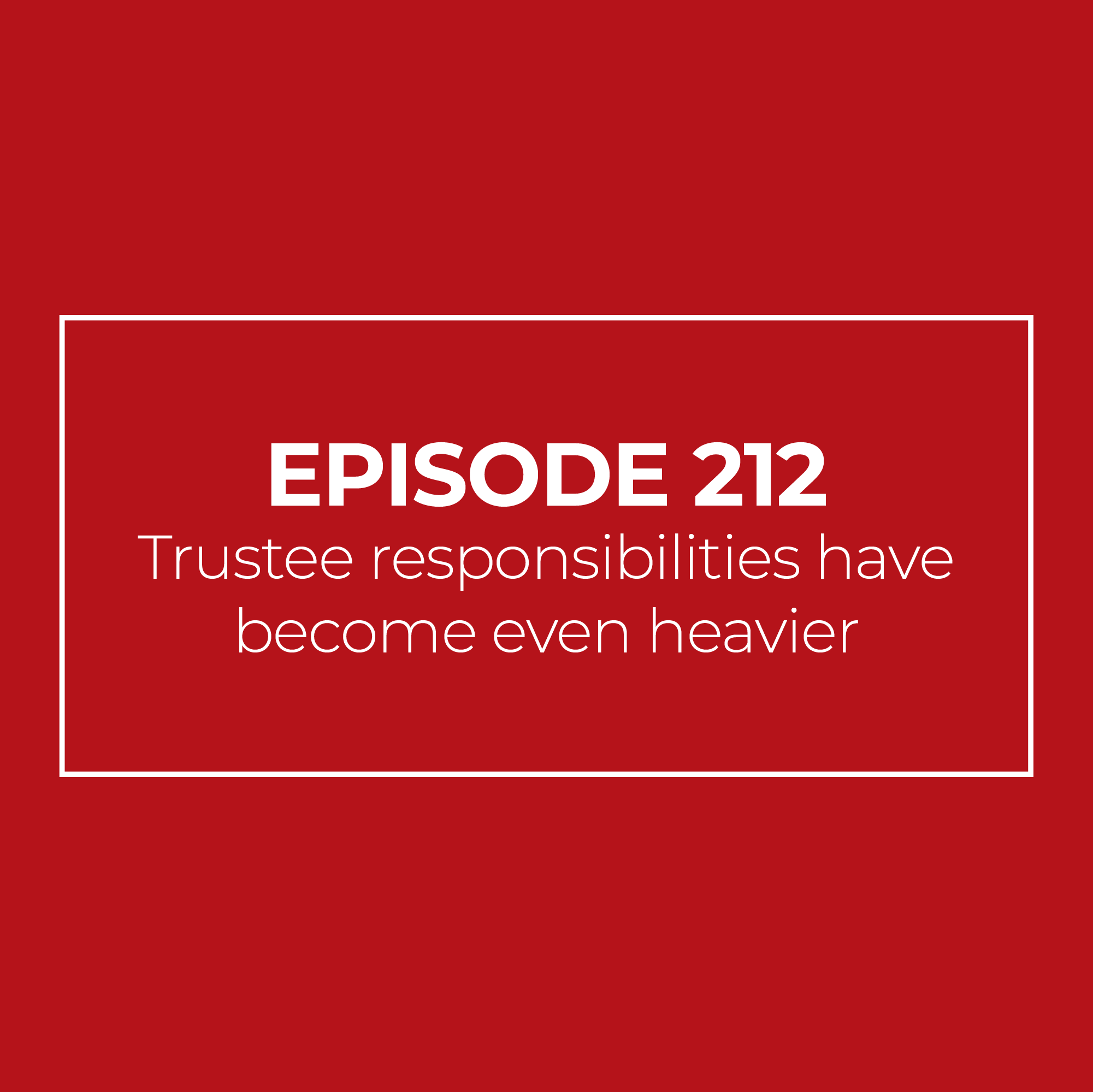 Trustee responsibilities have become even heavier