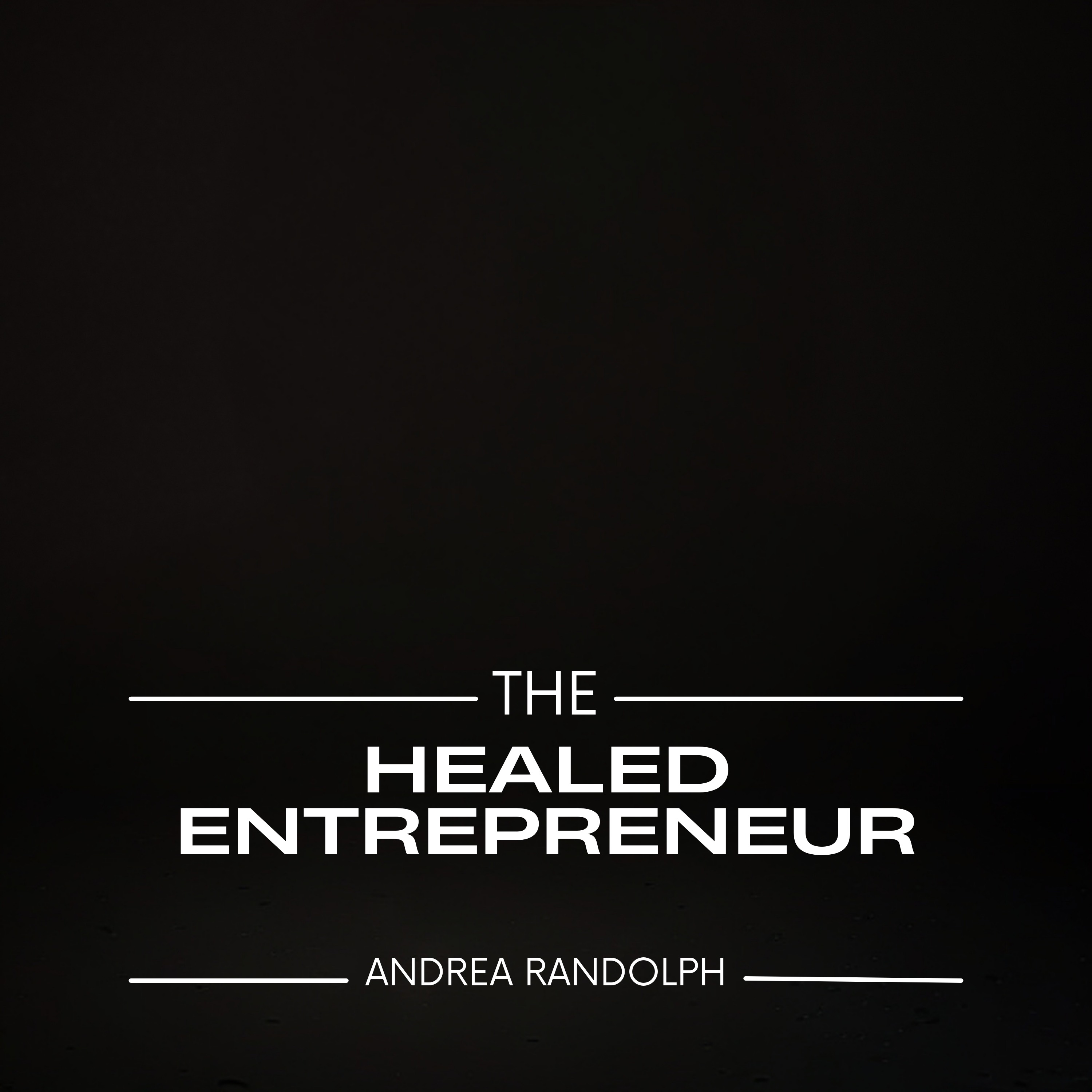 The Healed Entrepreneur