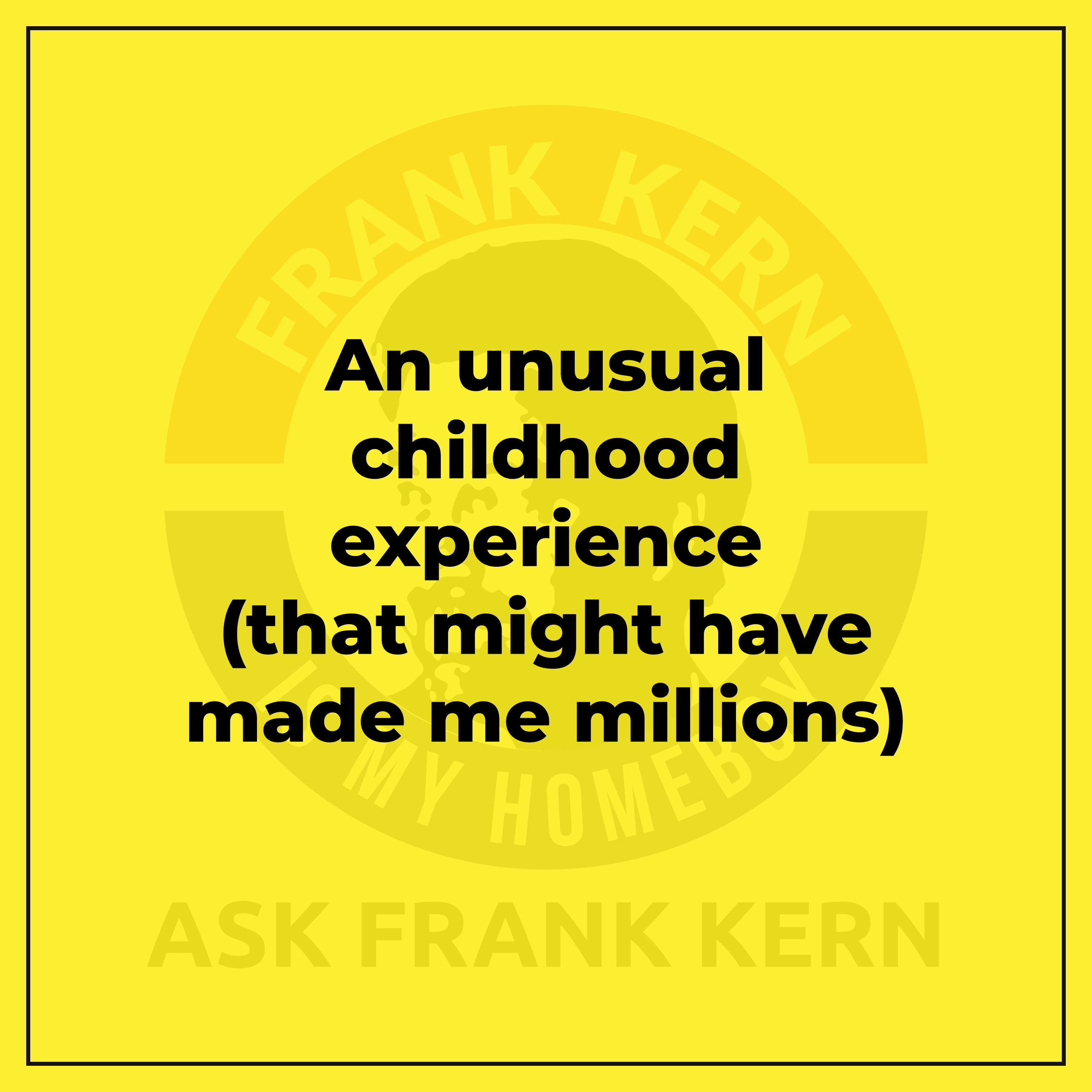 An unusual childhood experience (that might have made me millions)