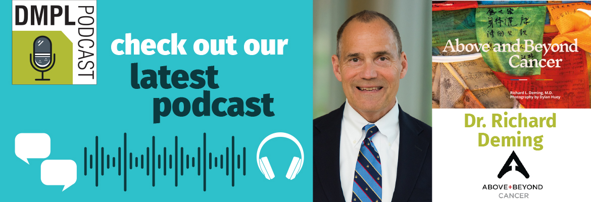 DMPL Podcast: Dr. Richard Deming and ’Above and Beyond Cancer’