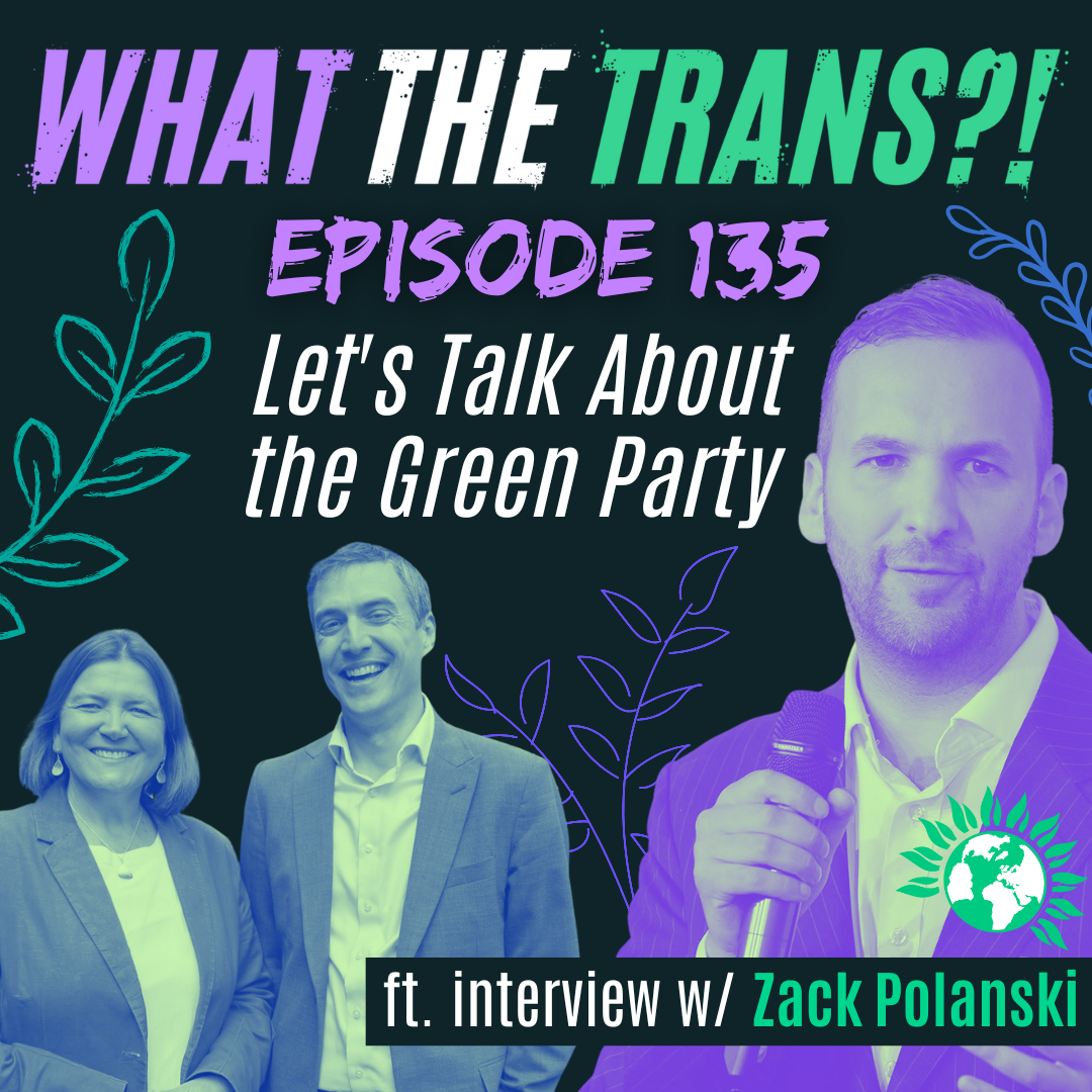 EP135 - Let's Talk About the Green Party (Part 1)