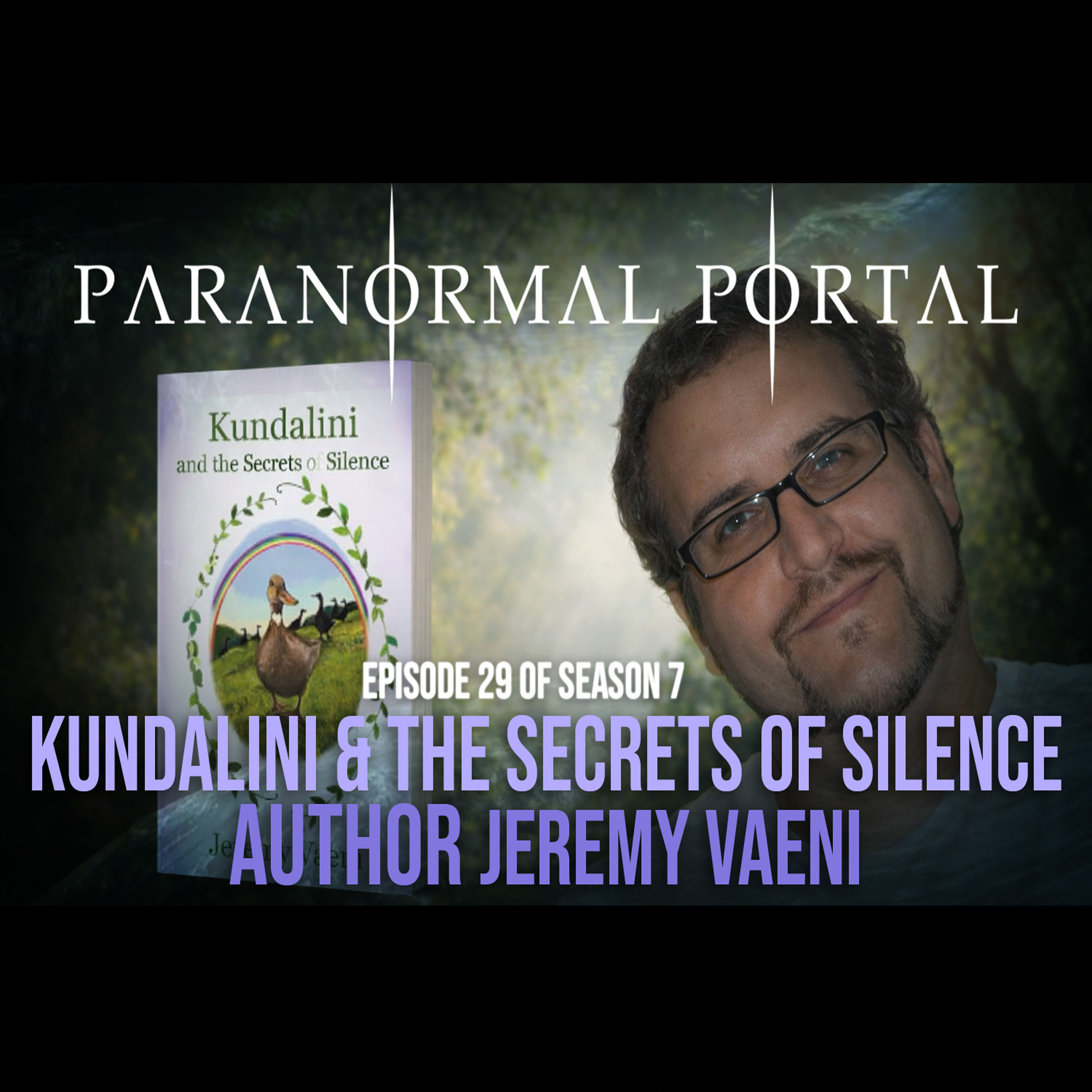 S7EP29 - Kundalini and the Secrets of Silence - Author Jeremy Vaeni