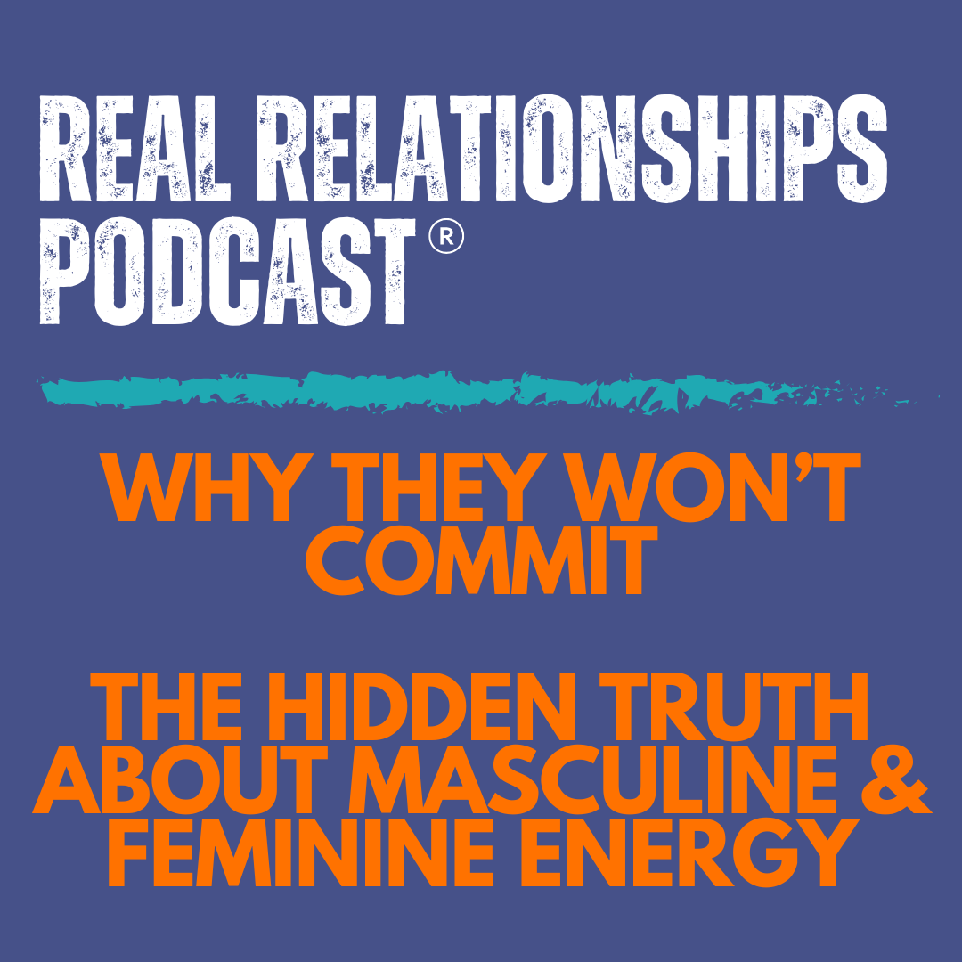 Why They Won't Commit - The Hidden Truth About Masculine and Feminine Energy