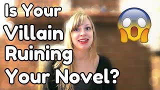 Is Your Villain Ruining Your Novel? - WritersLife.org