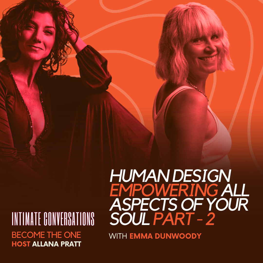 Human Design Empowering All Aspects of Your Soul with Emma Dunwoody - Part 2