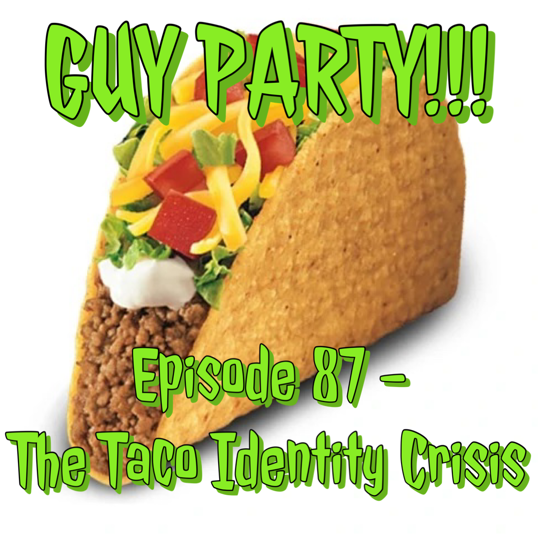 Episode 87 - The Taco Identity Crisis