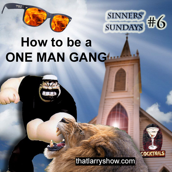 Episode 75: How to be a One Man Gang (Sinners' Sunday #6)