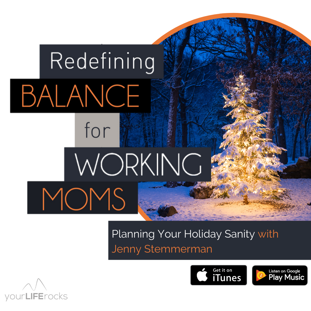 Redefining Balance for Working Mom Podcast by Your Life Rocks