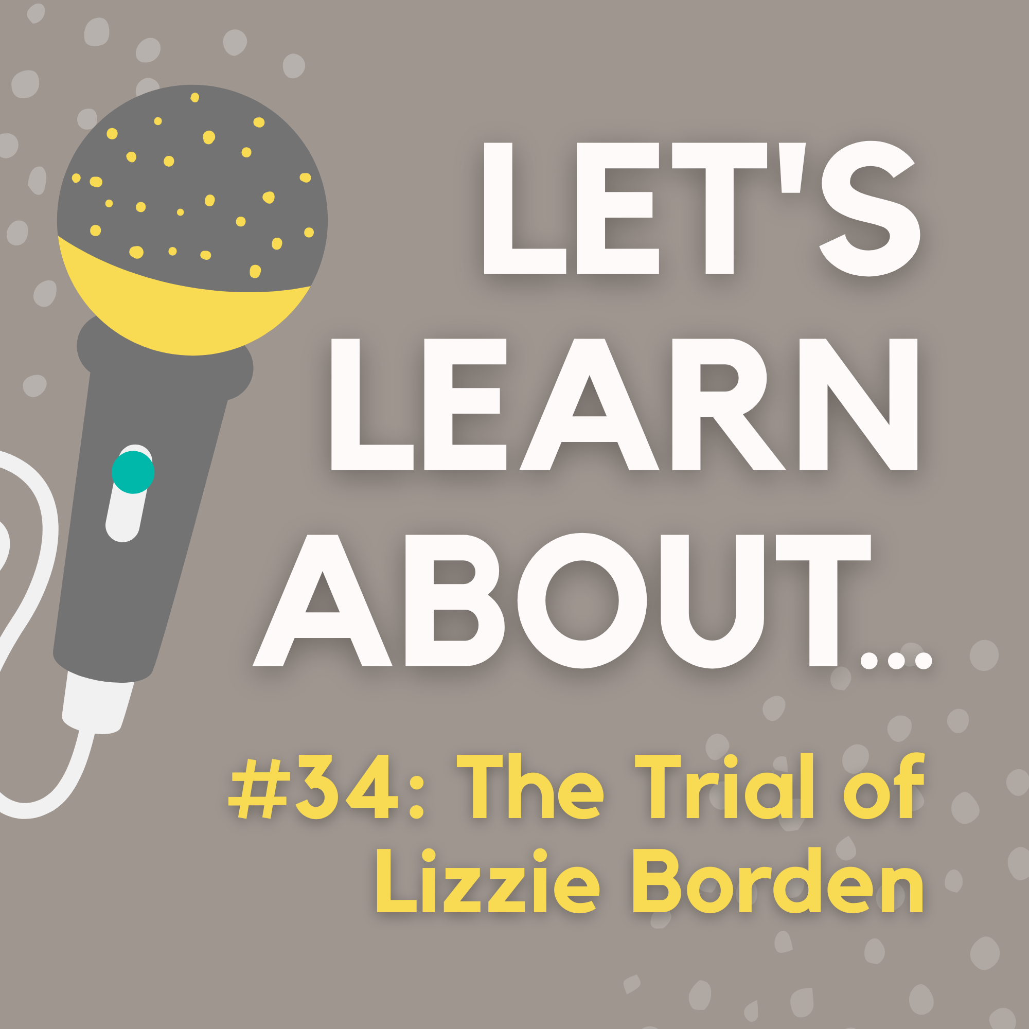 #34 - Lizzie Borden: America's Most Notorious Murder Trial of the 19th Century (with Llinos Owen)