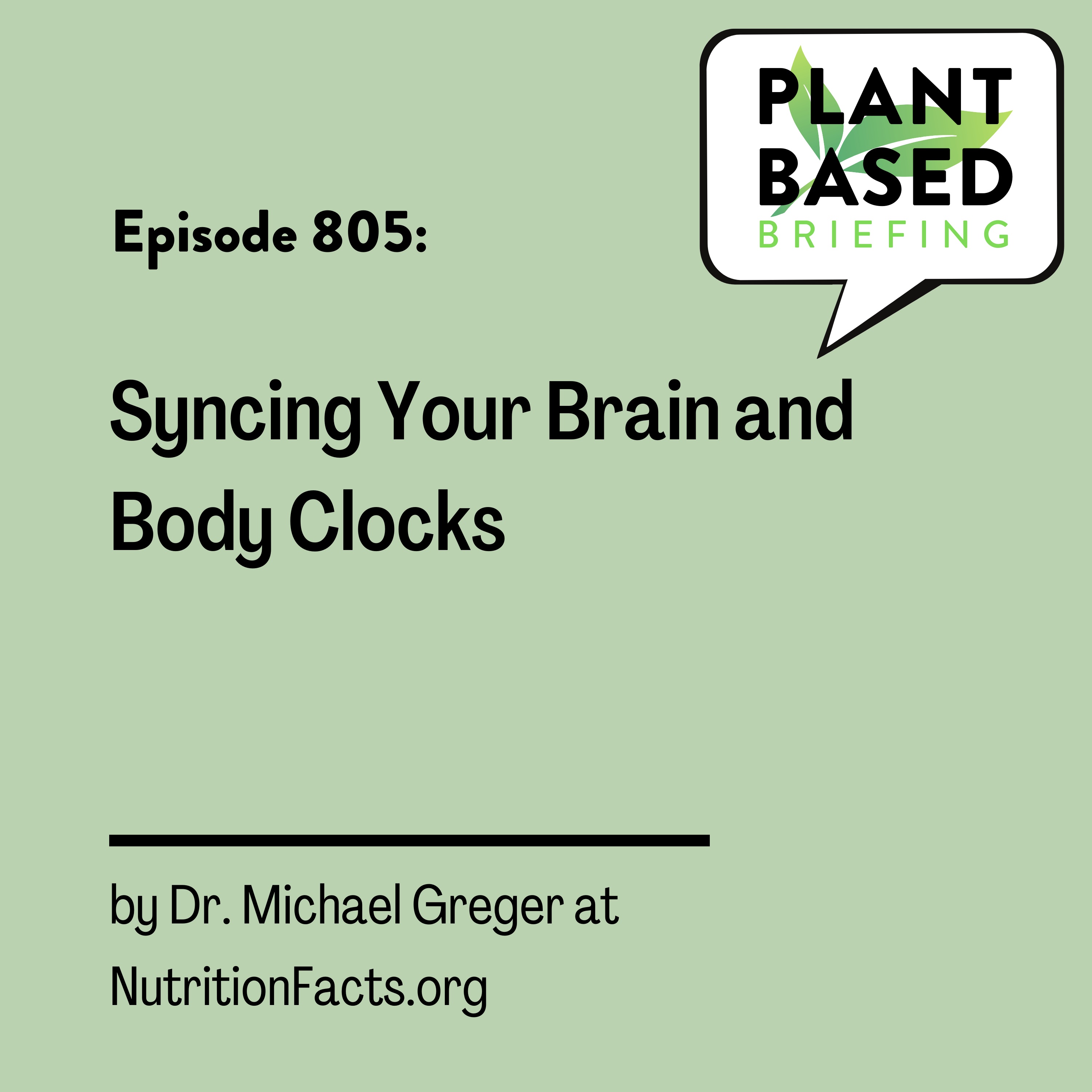 805: Syncing Your Brain and Body Clocks by Dr. Michael Greger at NutritionFacts.org