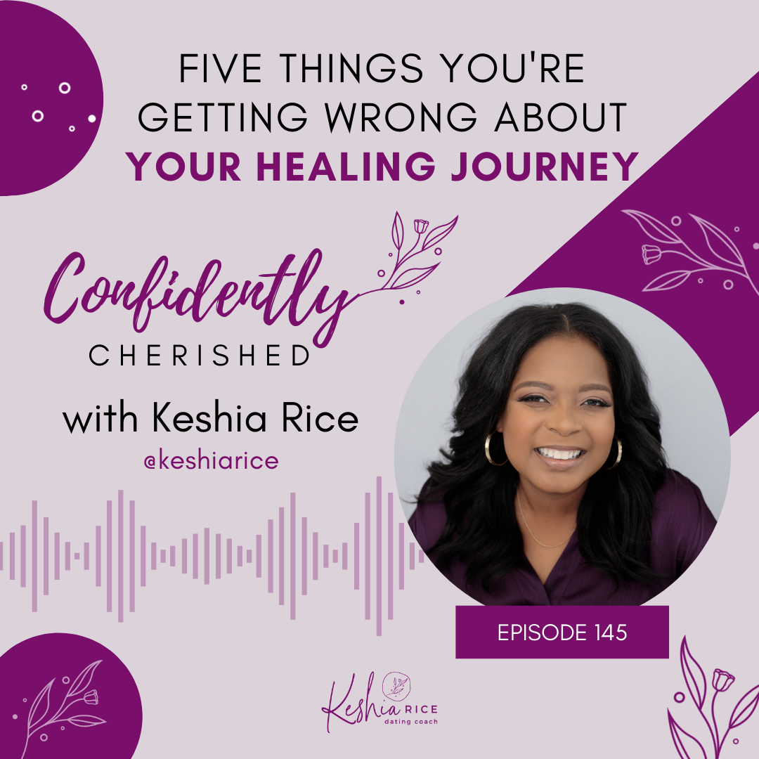 Confidently Cherished Episode 145: Five Things You're Getting Wrong About Your Healing Journey