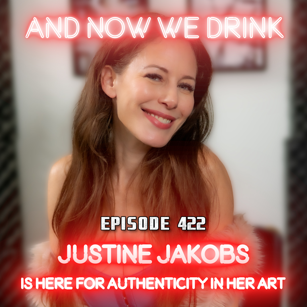 And Now We Drink Episode 422: With Justine Jakobs
