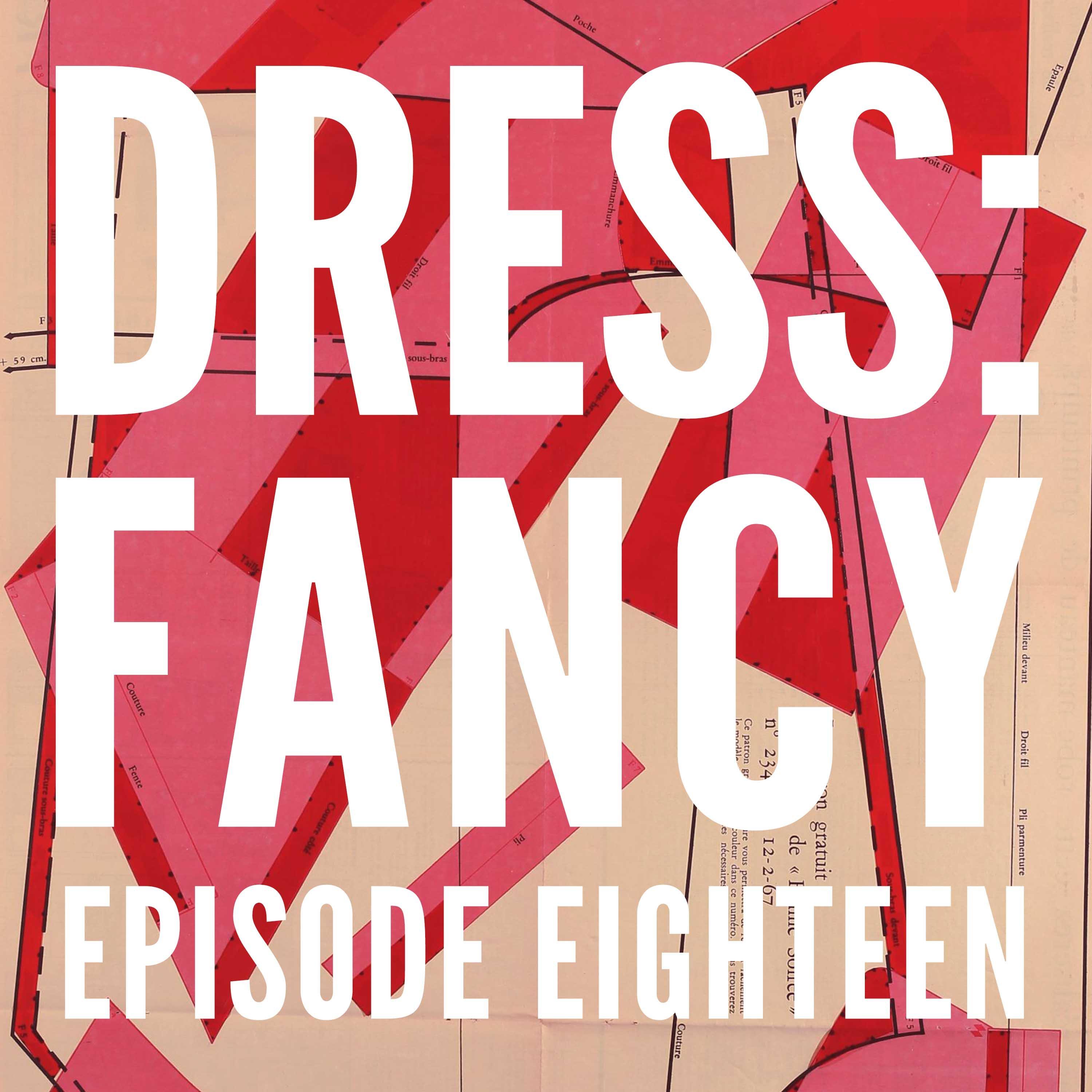 Dress: Fancy: The Podcast About Dressing Up
