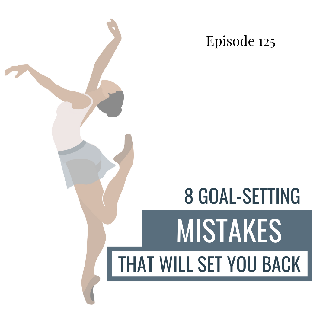125. 8 Mistakes that Will Derail Your Dance Goals and Set You Back