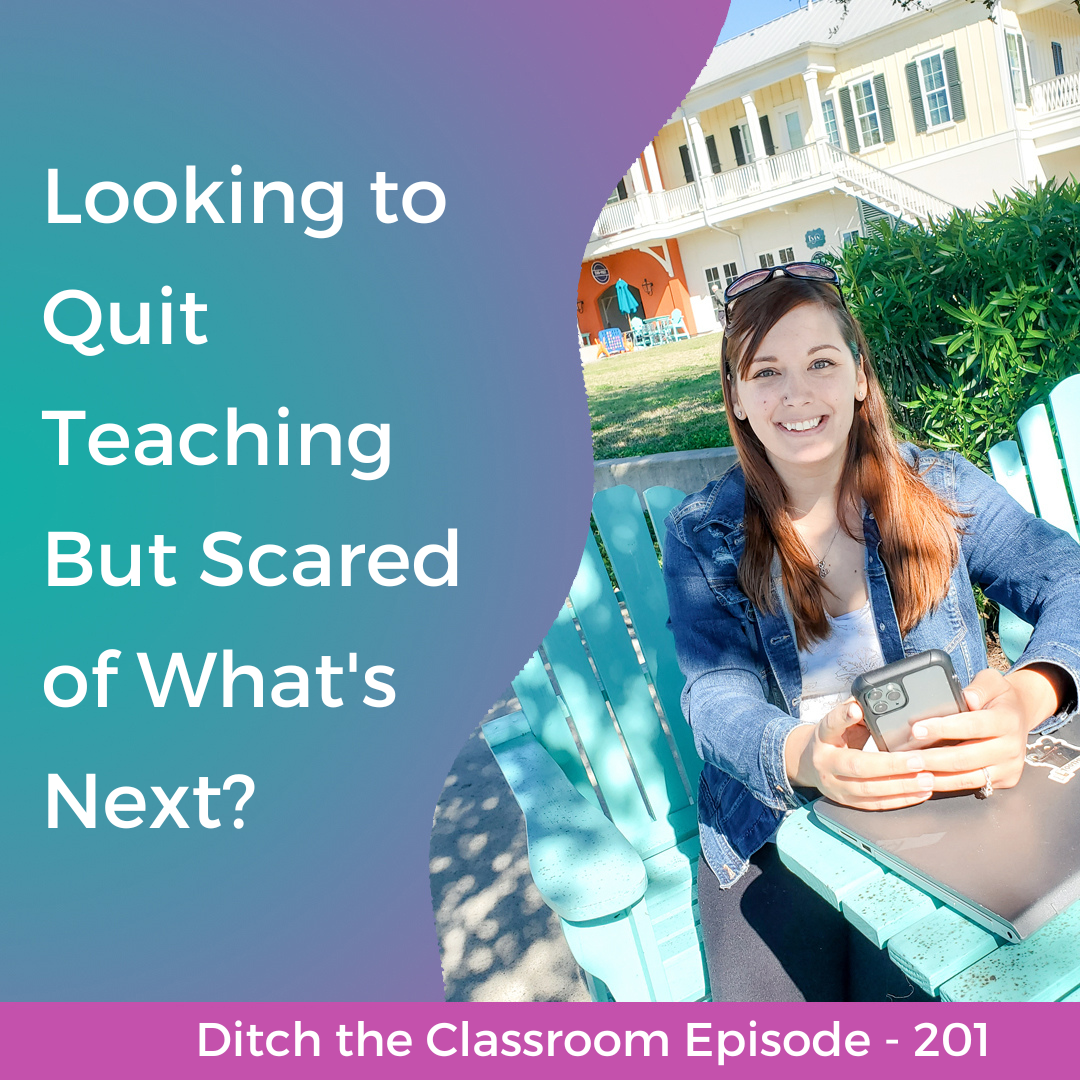 201 // Looking to Quit Teaching But Scared of What's Next?