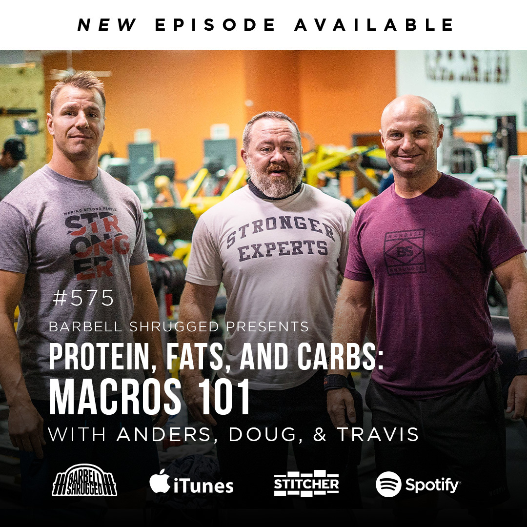 Protein, Fats, and Carbs: Macros 101 w/ Anders Varner, Doug Larson, and Coach Travis Mash Barbell Shrugged #575