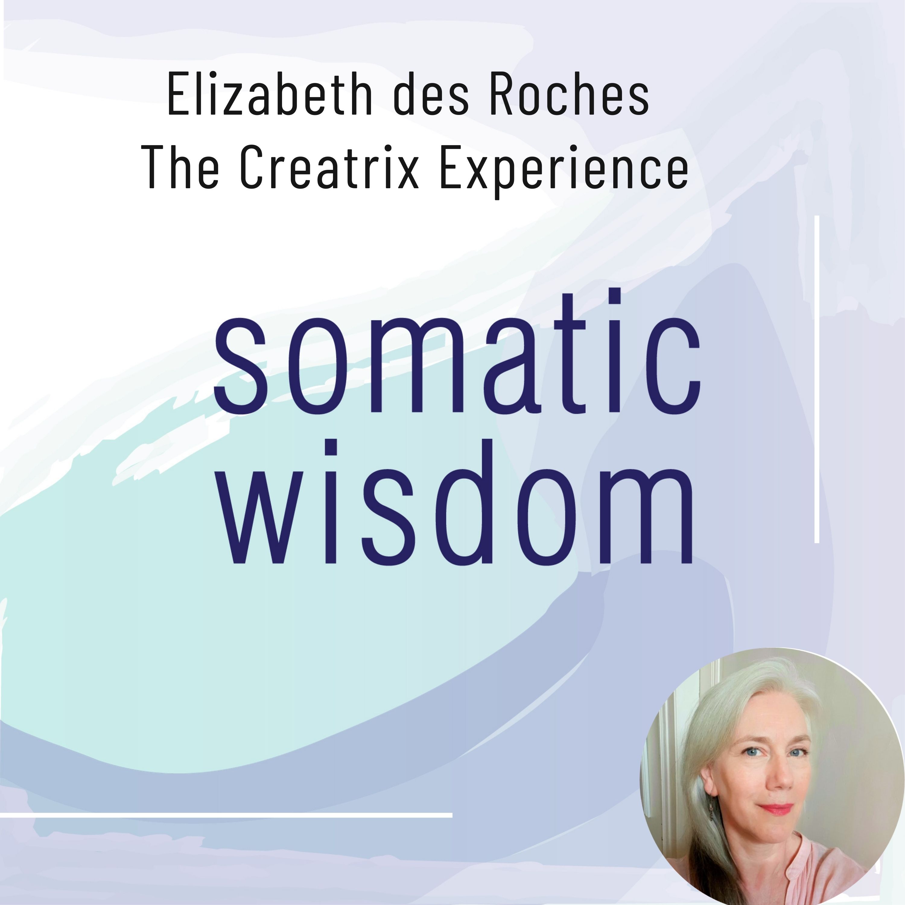 S6 E12 Elizabeth des Roches on the Creatrix Experience, Spirituality, and Energy Flows