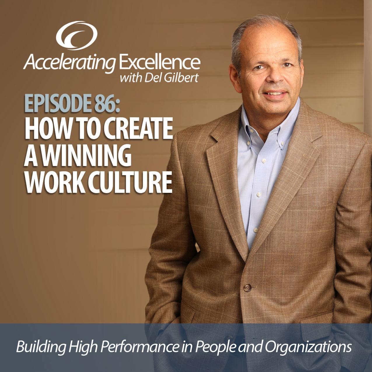 Accelerating Excellence-Episode #86: How to Create a Winning Work Culture