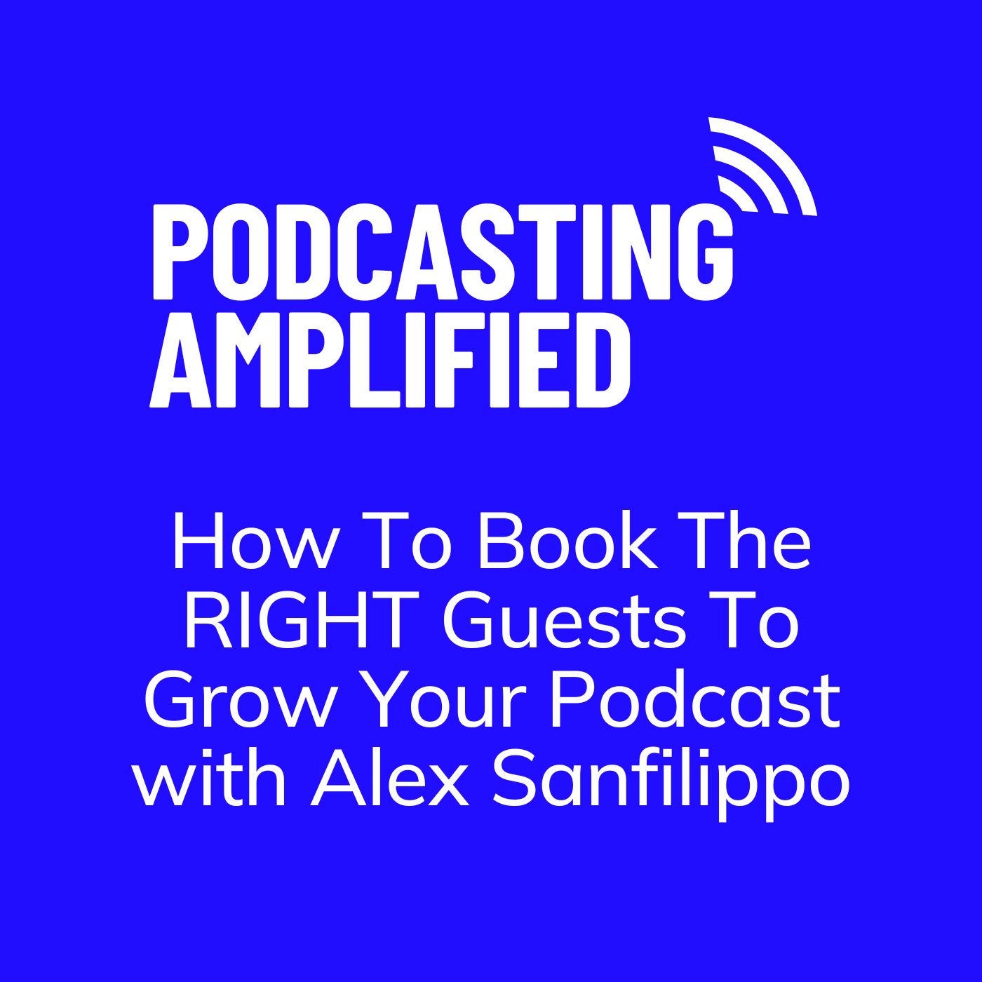Podcasting Amplified: Podcasting for Business Growth and Marketing