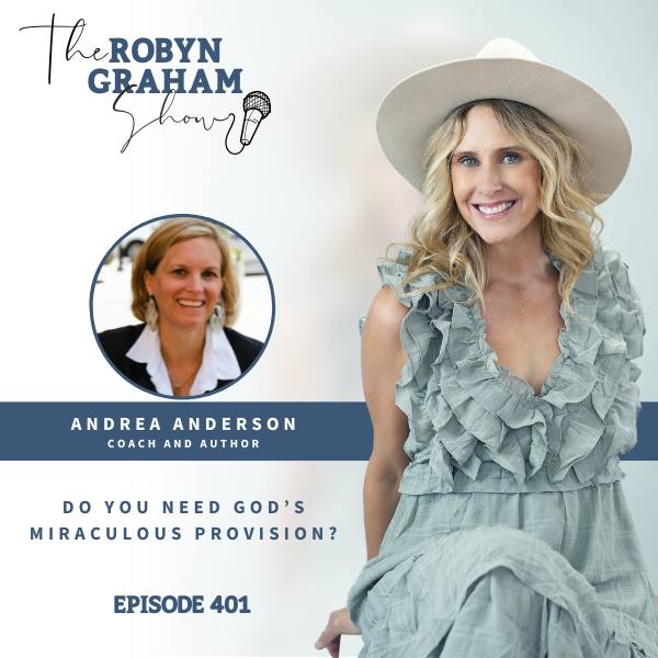 Episode 401: Do you need God's miraculous provision? with Andrea Anderson Episode 401: Do you need God's miraculous provision? with Andrea Anderson