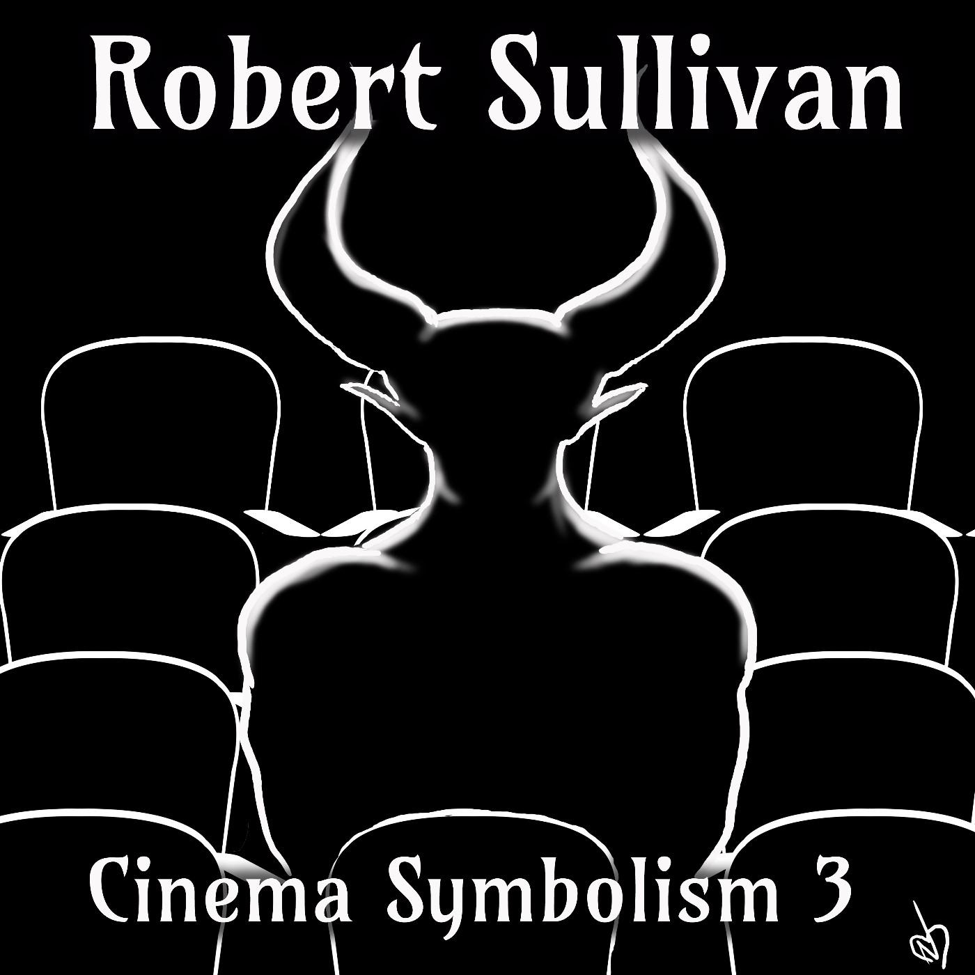 #513 - Robert W Sullivan IV. Cinema Symbolism 3 - The Mysteries of Occult Hollywood Revealed
