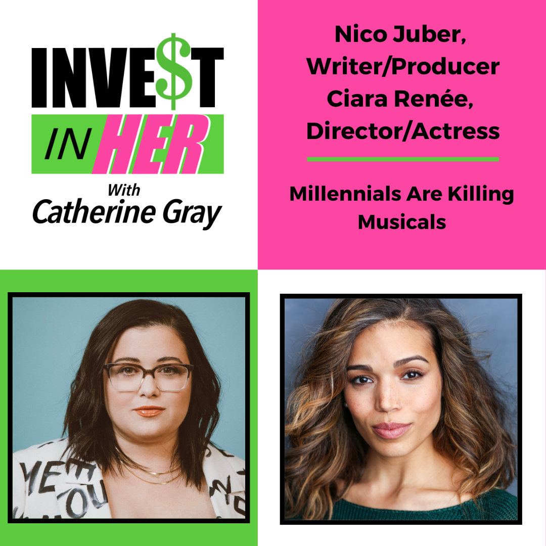 Ep. 328 Broadway’s Female  Disruptors - Talking Gender Equity with Writer/Producer Nico Juber and Director/Actress Ciara Renée