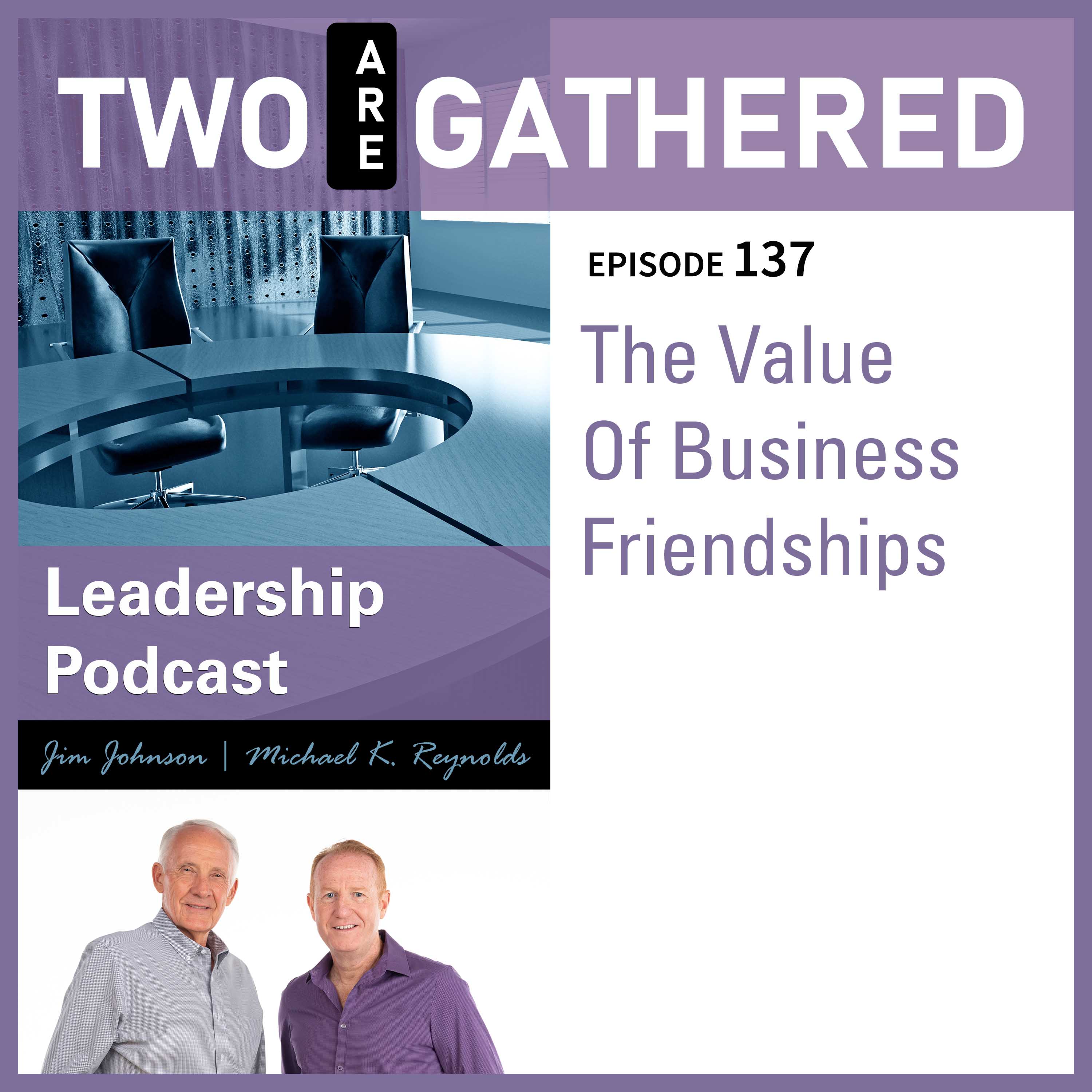 TAG 137 - The Value Of Business Friendships