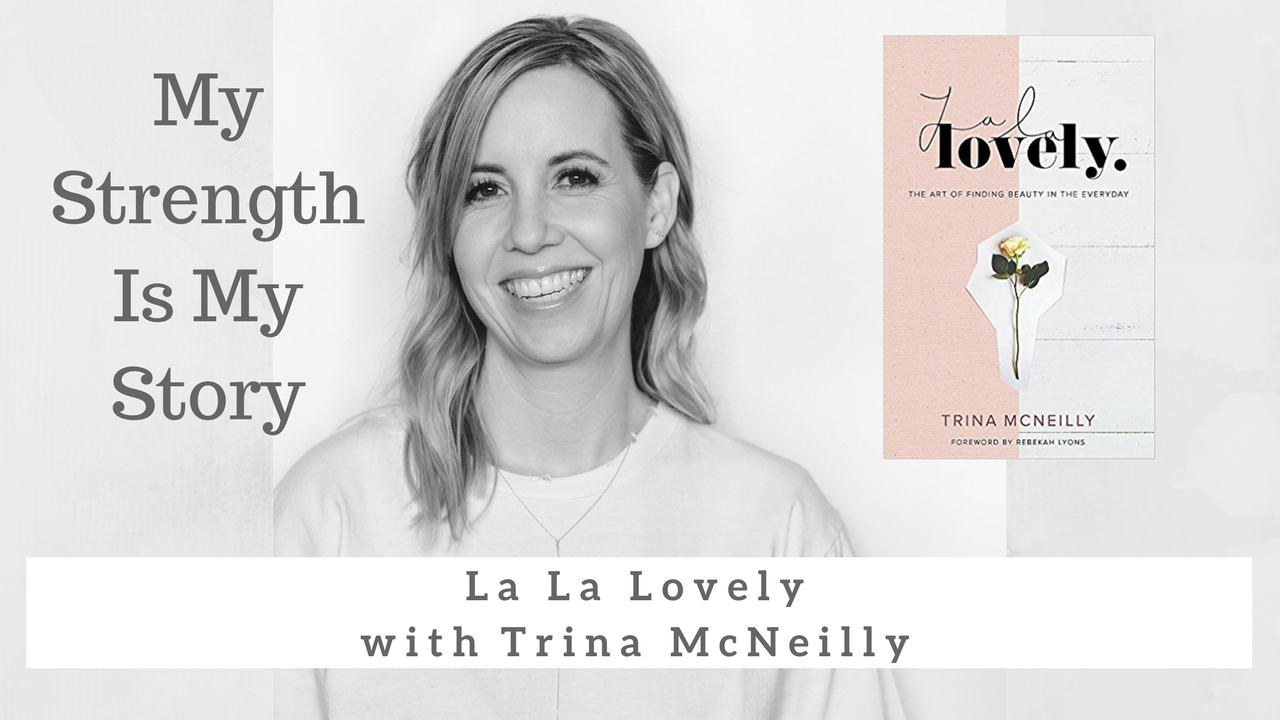 1202 My Strength Is My Story with Trina McNeilly, La La Lovely