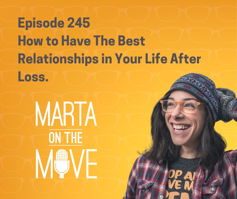 245 How to Have The Best Relationships in Your Life After Loss. 245 How to Have The Best Relationships in Your Life After Loss.