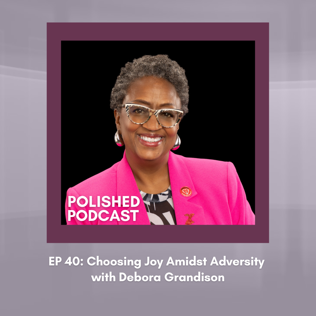 Ep 40: Choosing Joy Amidst Adversity with Debora Grandison