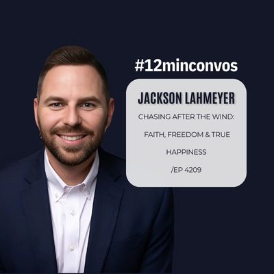 Jackson Rhodes Lahmeyer: Chasing After the Wind: Faith, Freedom & True Happiness /EP 4209