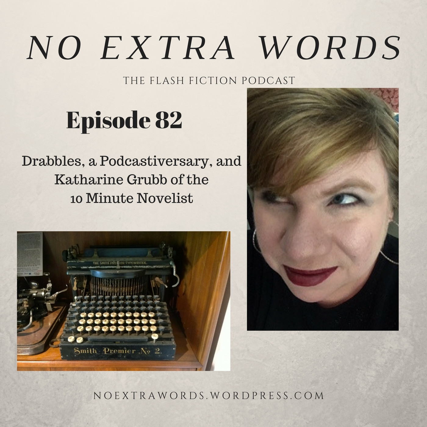 E82: Drabbles, a Podcastiversary, and Katharine Grubb of the 10 Minute Novelists