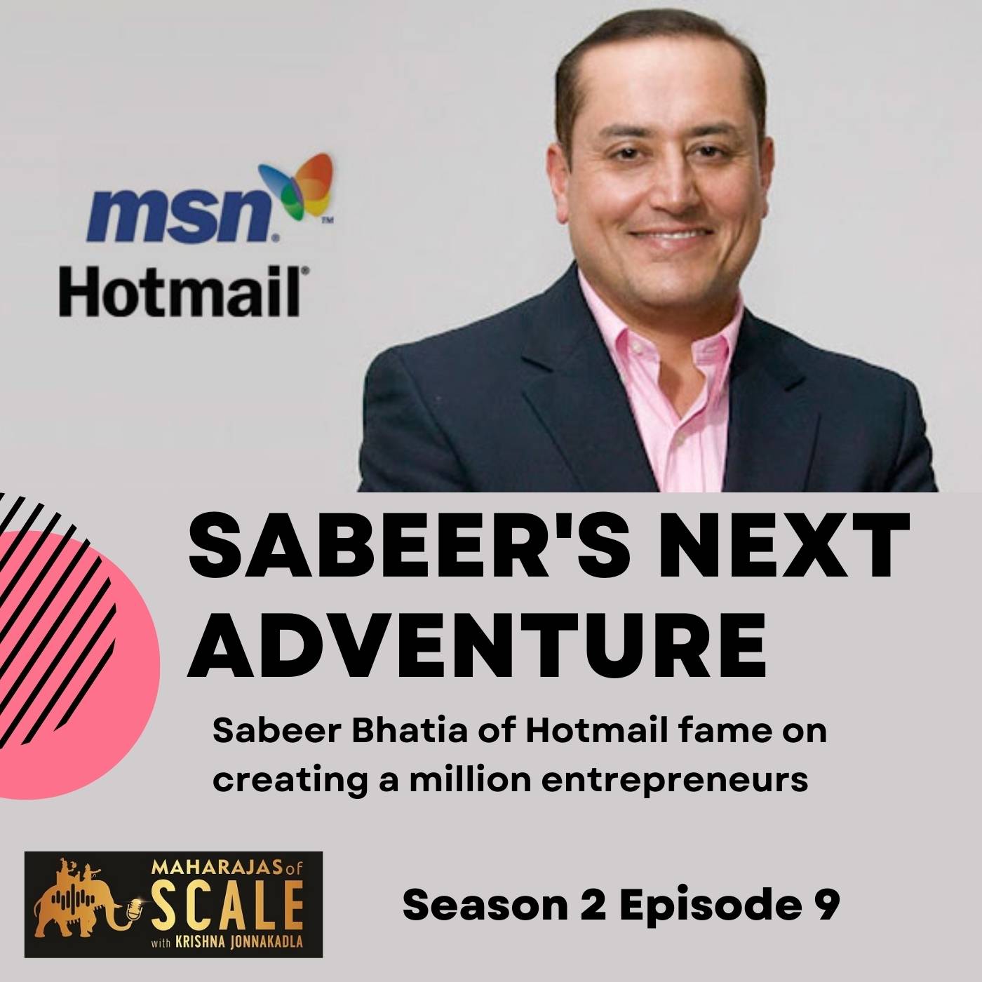 S2 E9: Sabeer Bhatia of Hotmail fame is back with a bang!