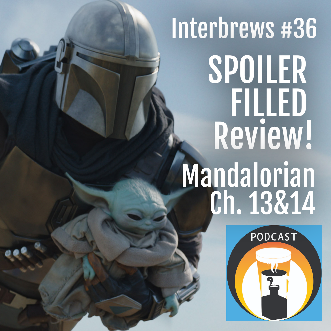 Interbrews 36 - Mandalorian ch13&14 SPOILER FILLED Review!