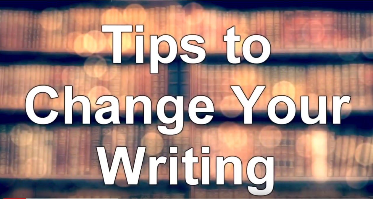 Tips to Change Your Writing Right Now - WritersLife.org