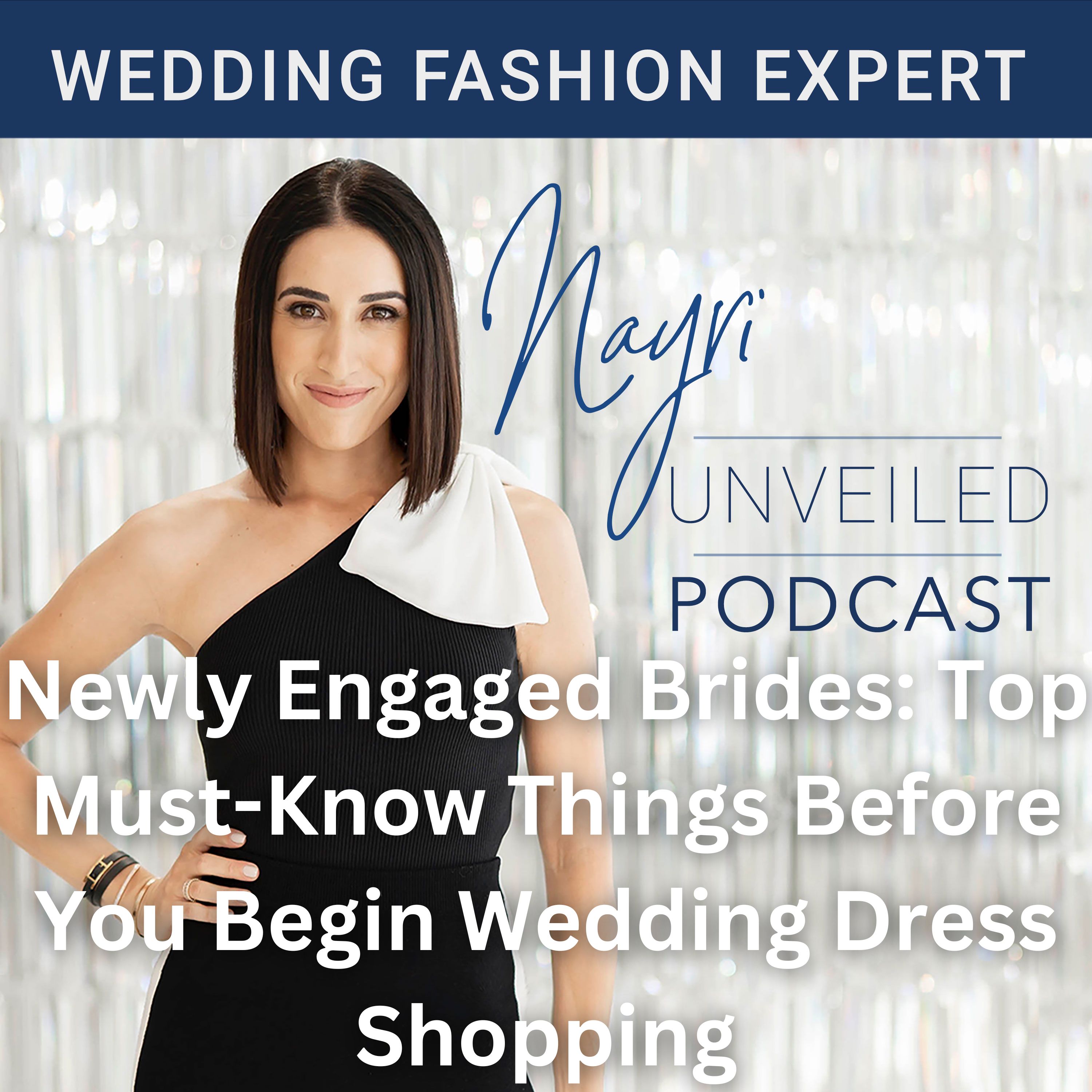 Nayri Unveiled Podcast - Wedding Fashion Expert