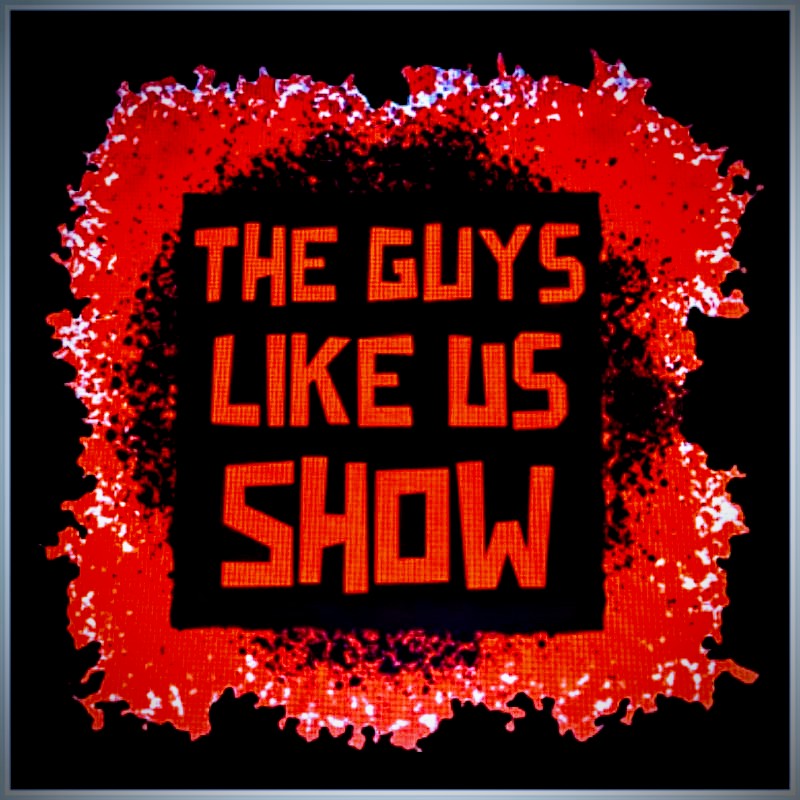 The Guys Like Us Show