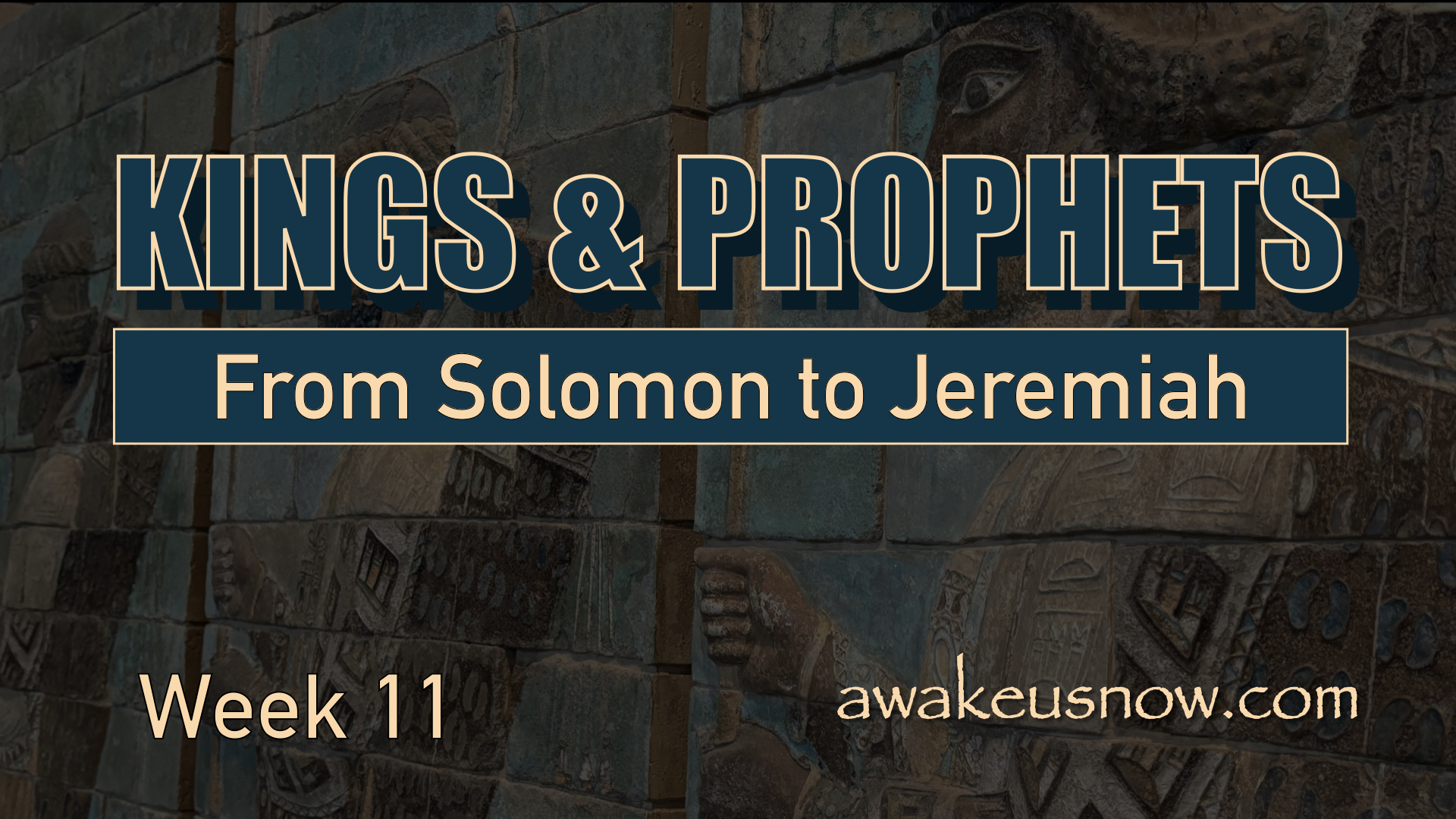 Kings & Prophets: From Solomon to Jeremiah - Week 11