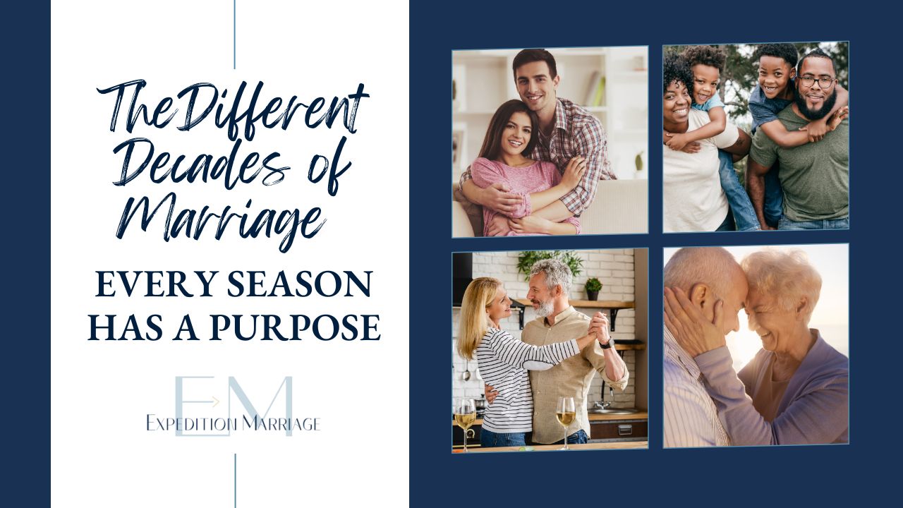 Ep. 149: The Different Decades of Marriage — Every Season Has a Purpose