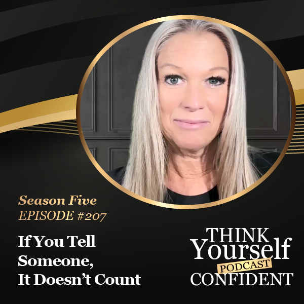 IF YOU TELL SOMEONE, IT DOESN’T COUNT