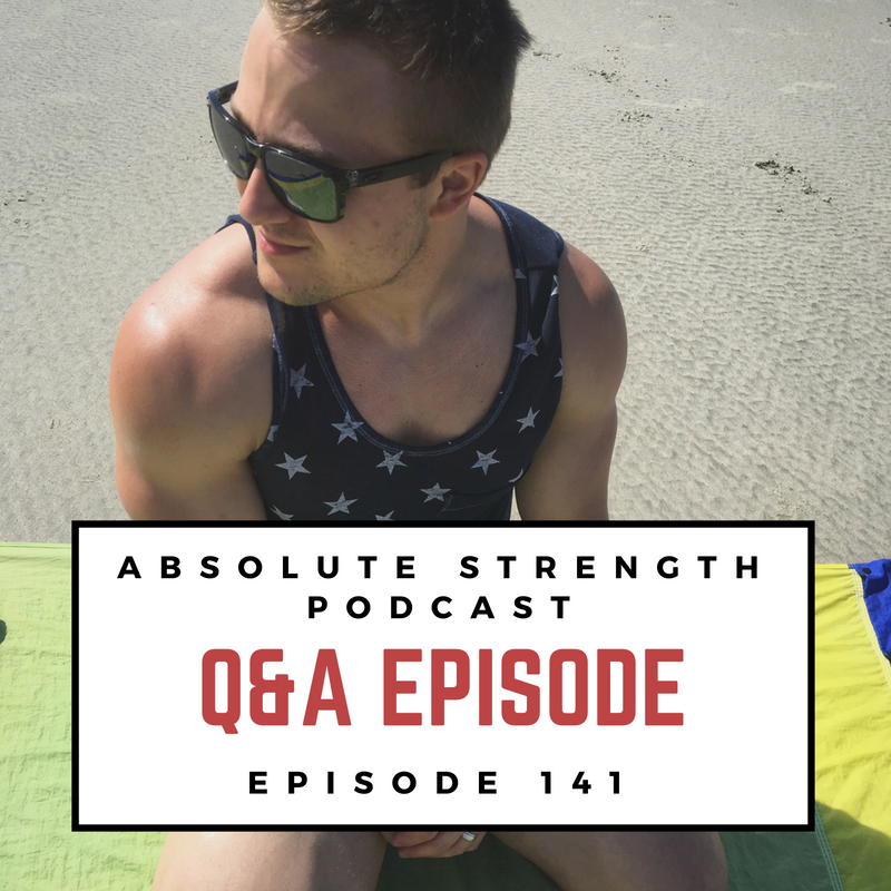 Ep 141: Training and Nutrition Priorities, Increasing Bench Press Arch, Avoiding Trigger Foods and My Real Opinion of the Vertical Diet