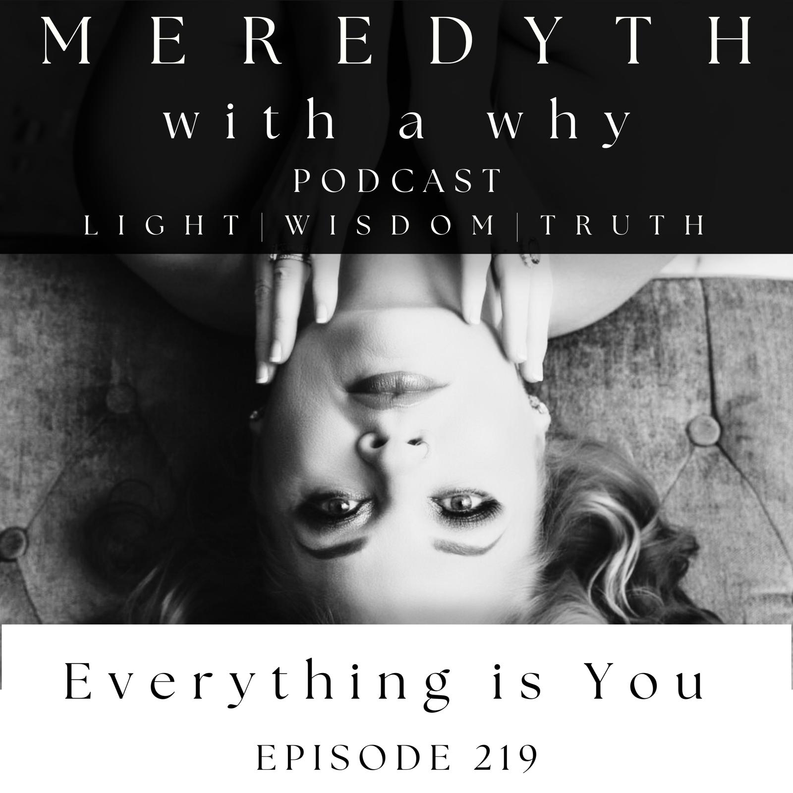 219: Everything is You: Faith | Wisdom | Light