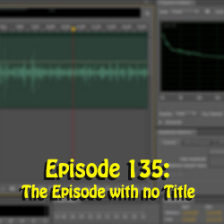 Episode 135: The Episode with no Title