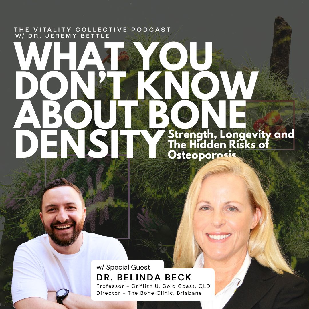 EP 34: What You Don't Know About Bone Density: Strength, Longevity And The Hidden Risks of Osteoporosis w/Dr. Belinda Beck