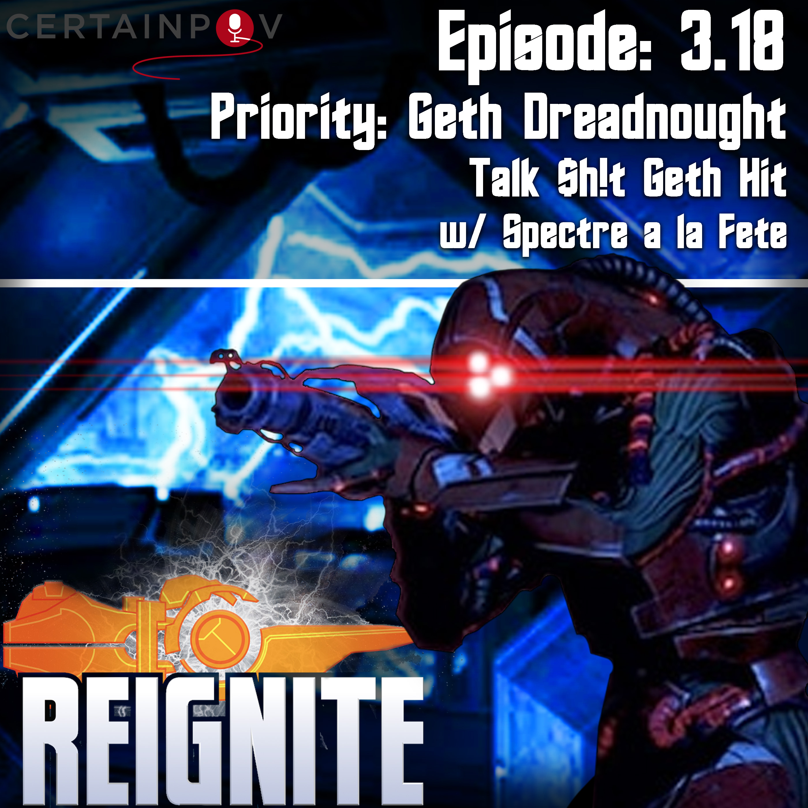 Episode 3.18: Priority: Geth Dreadnought - Talk $h!t Geth Hit w/ Spectre a la Fete