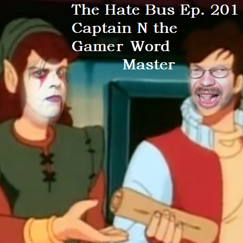 The Hate Bus Ep. 201: Captain N The Gamer Word Master